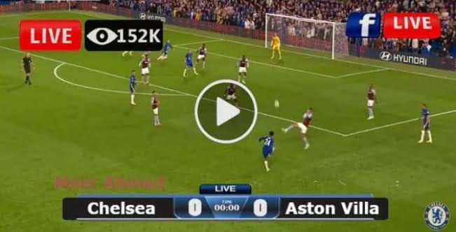 2ND HALF: 0-1 LIVE STREAM: Watch: Chelsea Vs Aston Villa|English ...